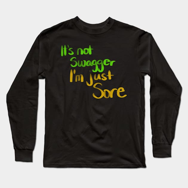 IT'S NOT SWAGGER I'M JUST SRE Long Sleeve T-Shirt by Lin Watchorn 